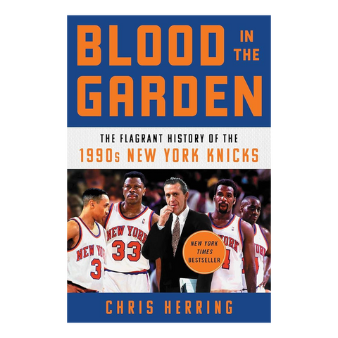Blood in the Garden: The Flagrant History of the 1990s New York Knicks