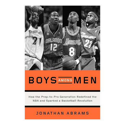 Boys Among Men: How the Prep-to-Pro Generation Redefined the NBA and Sparked a Basketball Revolution