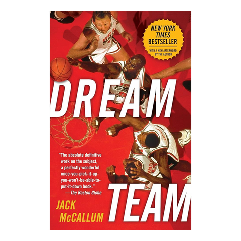 Dream Team: How Michael, Magic, Larry, Charles, and the Greatest Team of All Time Conquered the World and Changed the Game of Bask