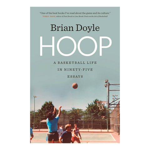 Hoop: A Basketball Life in Ninety-Five Essays