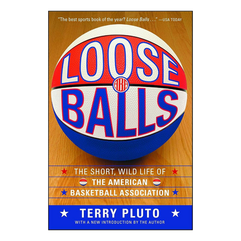 Loose Balls: The Short, Wild Life of the American Basketball Association