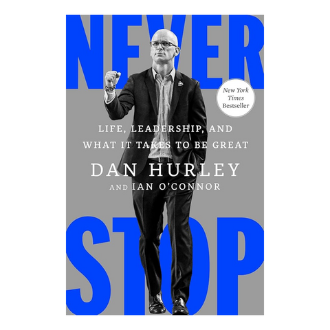 Never Stop: Life, Leadership, and What It Takes to Be Great