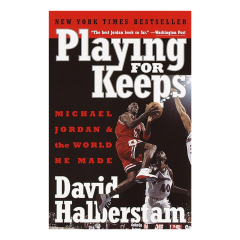 Playing for Keeps: Michael Jordan and the World He Made