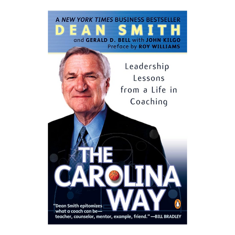 The Carolina Way: Leadership Lessons from a Life in Coaching