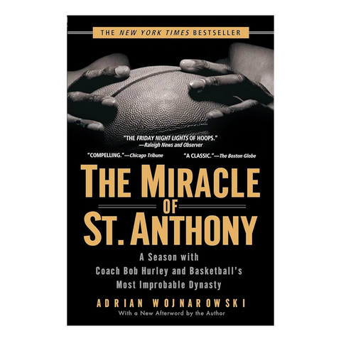 The Miracle of St. Anthony: A Season with Coach Bob Hurley and Basketball's Most Improbable Dynasty