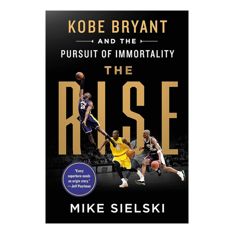 The Rise: Kobe Bryant and the Pursuit of Immortality