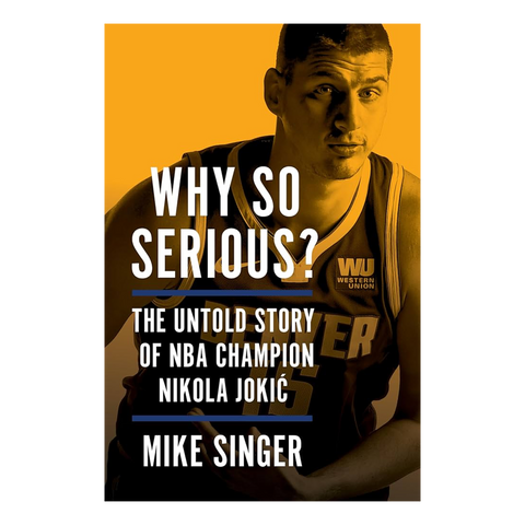 Why So Serious?: The Untold Story of NBA Champion Nikola Jokic