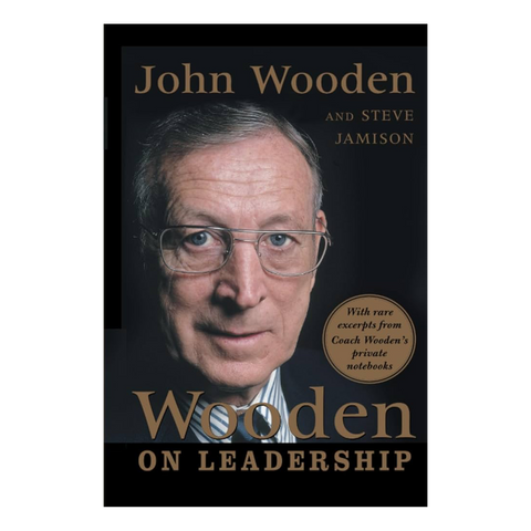 Wooden on Leadership: How to Create a Winning Organization